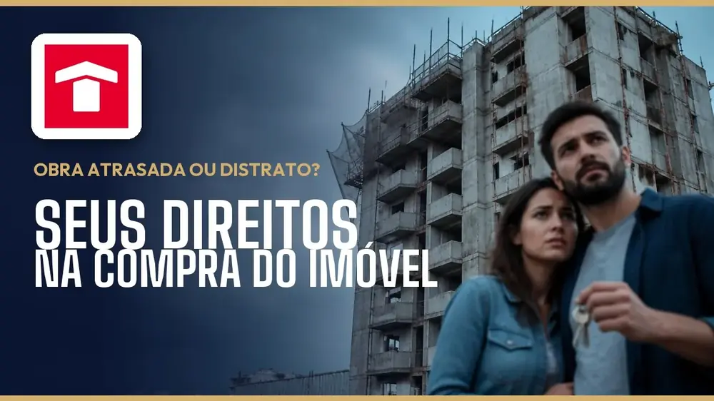 Construtora Tenda: atraso na entrega, distrato e vícios no imóvel — o que fazer